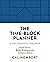 The Time-Block Planner by Cal Newport The Time-Block Planner by Cal Newport