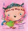 Ako ay May Kiki /...