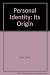 Personal Identity: It's Origin