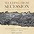 Seceding from Secession: The Civil War, Politics, and the Creation of West Virginia
