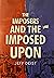 The Imposers and the Imposed Upon by Jeff Deist