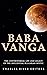 Baba Vanga: The Controversial Life and Legacy of the Influential Bulgarian Mystic