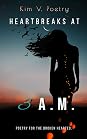 Heartbreaks at 3 a.m. by Kim V. Poetry