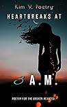 Heartbreaks at 3 a.m. by Kim V. Poetry