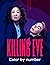 Killing Eve Color By Number: Killing Eve Book An Adult Coloring Book For Stress-Relief