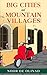 Big Cities and Mountain Villages by Noor De Olinad