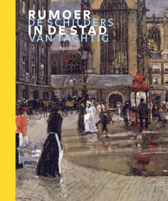 Rumoer in de stad. De schilders van tachtig (Hardcover)