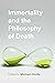 Immortality and the Philosophy of Death