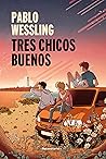 Tres chicos buenos by Pablo Wessling