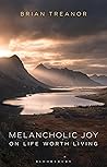 Book cover for Melancholic Joy: On Life Worth Living