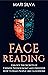 Face Reading: Unlock the Secrets of Chinese Physiognomy and Discover How to Read People Like Clockwork (Extrasensory Perception)
