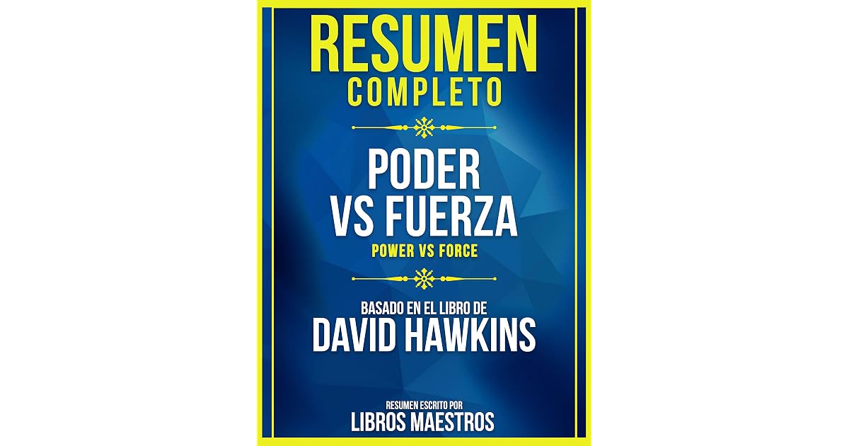 Resumen Completo: Poder Vs. Fuerza (Power Vs Force) - Basado En El