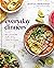 Everyday Dinners: Real-Life Recipes to Set Your Family Up for a Week of Success: A Cookbook