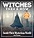 Witches Then and Now: Inside Their Mysterious World