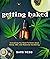 Getting Baked: Everything Y...
