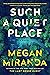 Such a Quiet Place by Megan Miranda