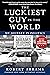The Luckiest Guy in the Wor...