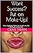 Want Success? Put on Make-Up!: How Applying Make-Up taught me the Formula of Success