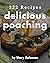 222 Delicious Poaching Reci...
