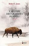 L'agonie des grandes plaines by Robert F. Jones