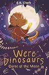 Were-Dinosaurs by S.B. Clark