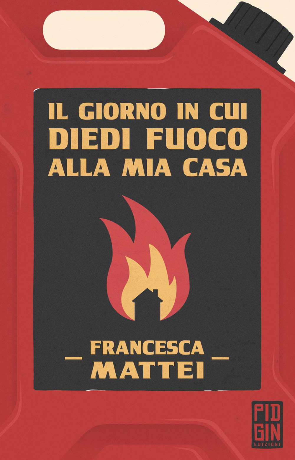 Il giorno in cui diedi fuoco alla mia casa (Paperback)