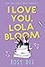 I Love You, Lola Bloom