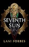 The Seventh Sun by Lani Forbes