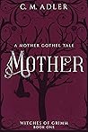 Mother (Witches of Grimm, #1)