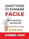 Smettere di Fumare Facile: Il Metodo Definitivo per liberarsi dalla sigaretta in modo semplice, efficace e duraturo (Come Smettere di Fumare Vol. 1) (Italian Edition)