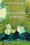 Bunny and the Street Bear: Tales of the Adventure Bunny