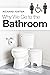 Why We Go to the Bathroom by Richard W. Foster