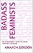 Badass Feminists by Amanda Gordon