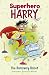 The Runaway Robot (Superhero Harry)