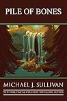 Pile of Bones by Michael J. Sullivan