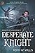 Desperate Knight (Knights of Kilbourne)