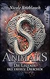 Animalis – Die Legende des ersten Drachen by Nicole Knoblauch