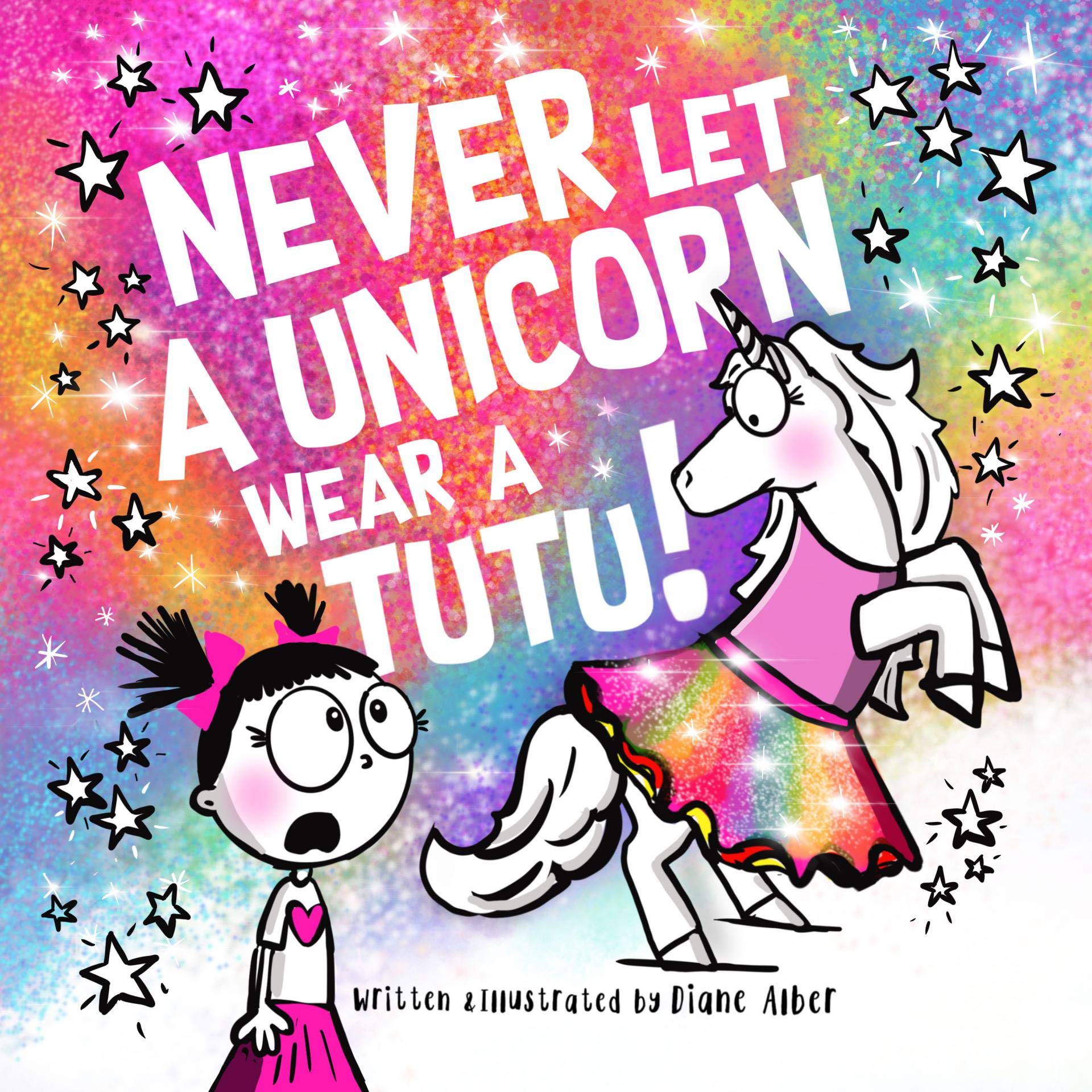 Never Let a Unicorn Wear a Tutu! (Funny Unicorn Picture Book series For Ages 4-8)