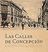 Las calles de Concepción by Alejandro Mihovilovich Gratz