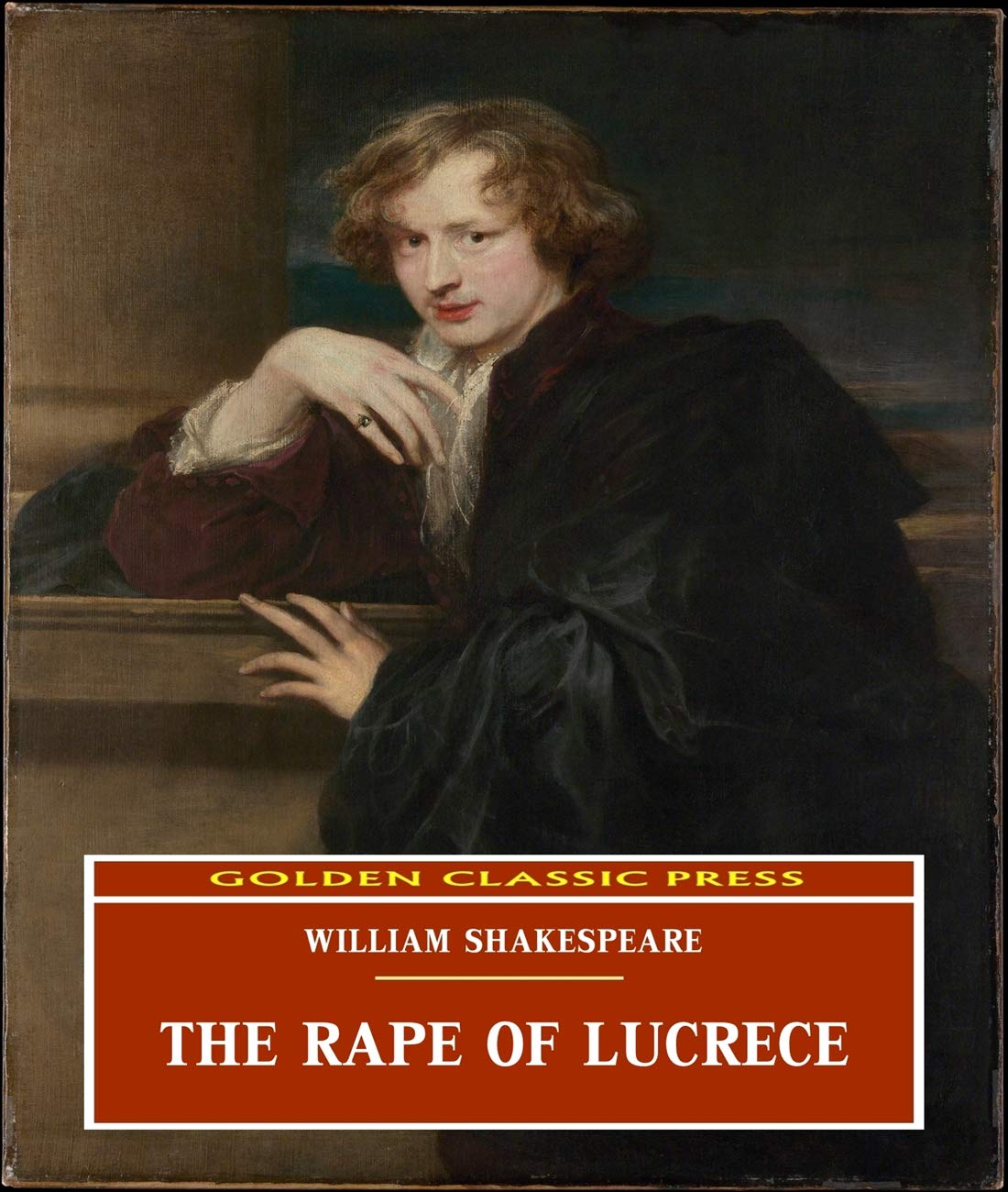 The Rape of Lucrece (ANNOTATED) Original and Unabridged Content [Golden Classic Press]