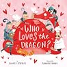 Who Loves the Dragon? by Clever Publishing