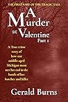 A Murder at Valentine : A True crime story of how one middle-aged Michigan mom met her end in the hands of her butcher and killer