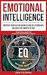 Emotional Intelligence: Improve Your EQ for Business and Relationships. Unleash the Empath in You !: Practical Ways to Improve Your People Skills Emotional Intelligence: Improve Your EQ for Business and Relationships. Unleash the Empath in You !: Practical Ways to Improve Your People Skills
