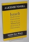 A License to Kill: Israeli Operations Against "Wanted" and Masked Palestinians (MIDDLE EAST WATCH REPORT)