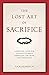 The Lost Art of Sacrifice by Vicki Burbach