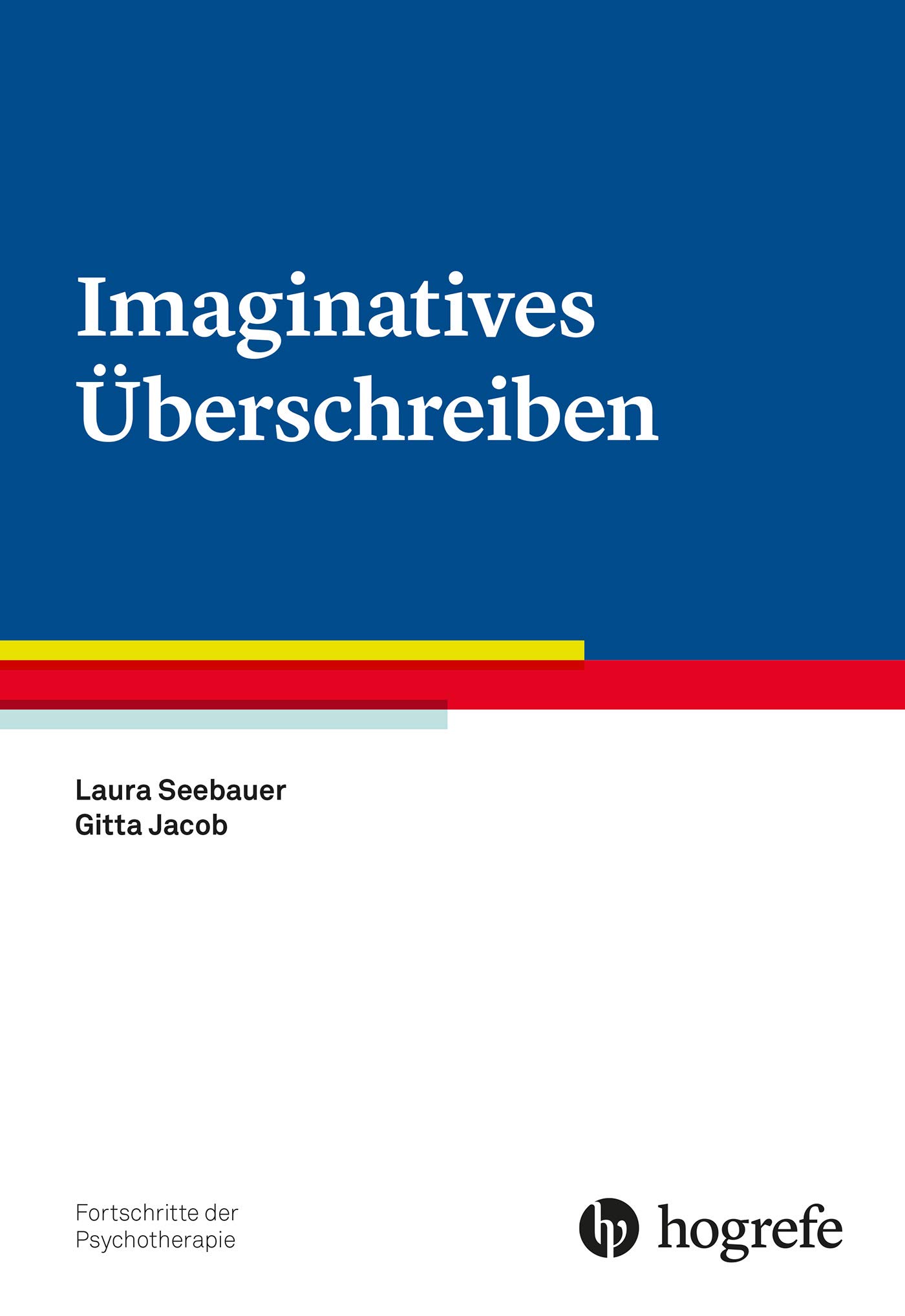 Imaginatives Überschreiben (Fortschritte der Psychotherapie) (German Edition)