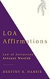 LOA Affirmations (Building Wealth Book 4) LOA Affirmations (Building Wealth Book 4)
