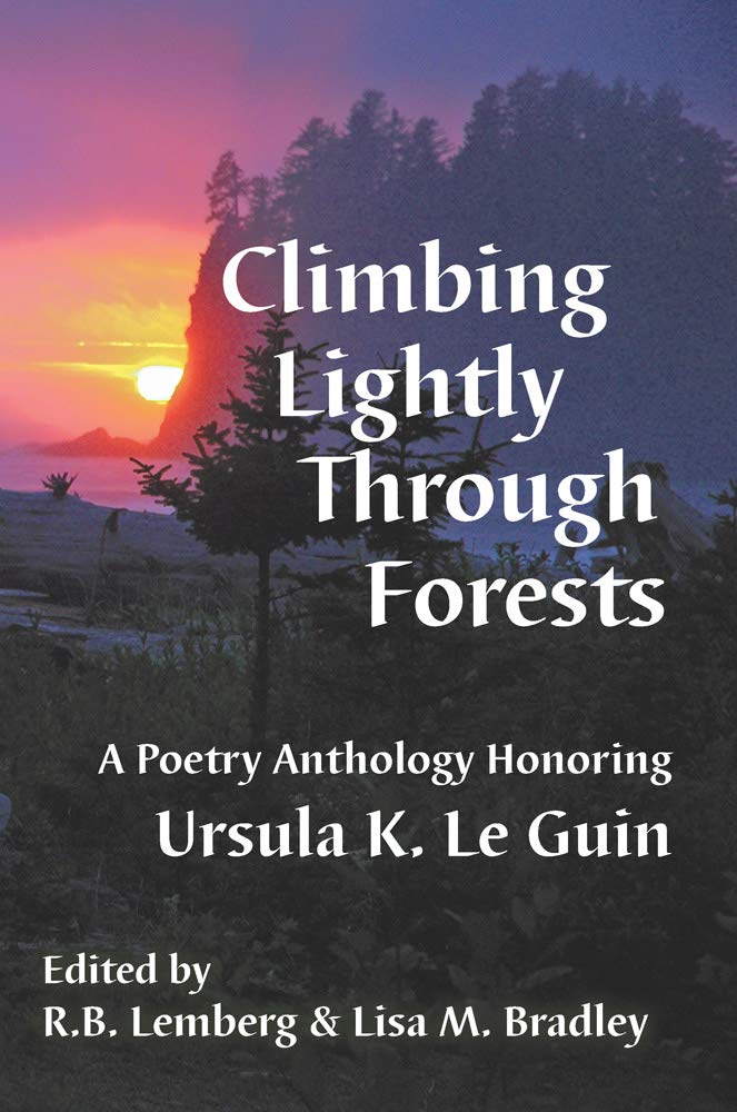 Climbing Lightly Through Forests: A Poetry Anthology Honoring Ursula K. Le Guin (Kindle Edition)