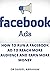 FACEBOOK ADS, HOW TO RUN A FACEBOOK AD TO REACH MORE AUDIENCE AND MAKE MORE MONEY