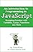An Introduction to Programming in JavaScript: Stomping Zombies with Variables, Loops, Functions and More (Undead Institute)